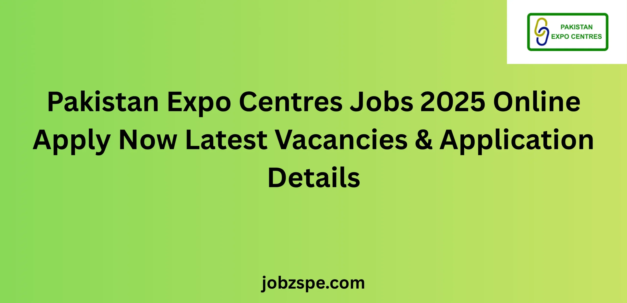 Pakistan Expo Centres Jobs 2025 Online Apply Now Latest Vacancies & Application Details