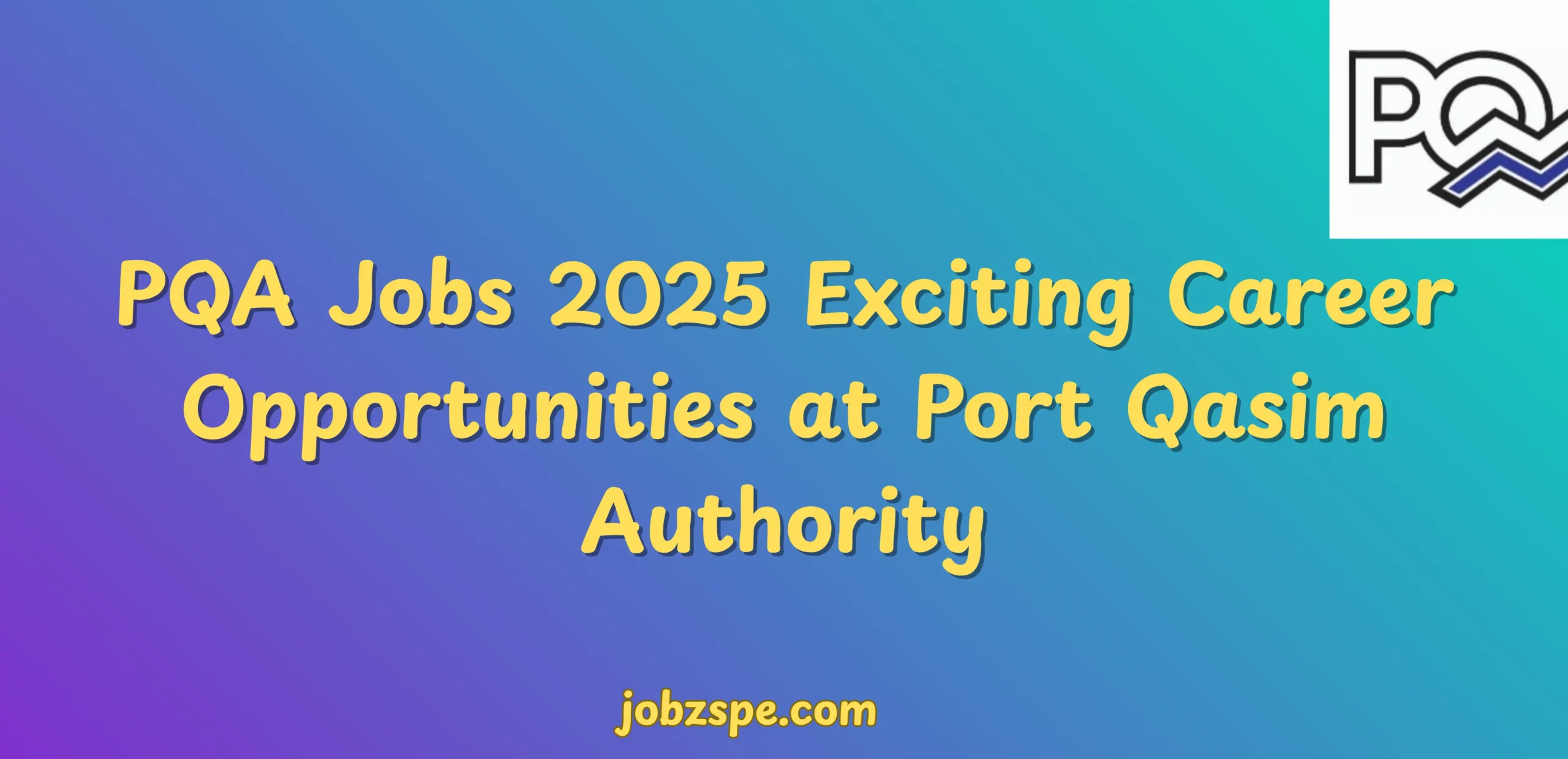 PQA Jobs 2025 Exciting Career Opportunities at Port Qasim Authority