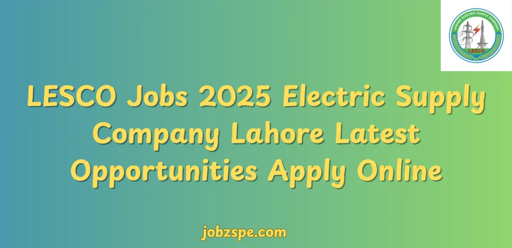 LESCO Jobs 2025 Electric Supply Company Lahore Latest Opportunities Apply Online