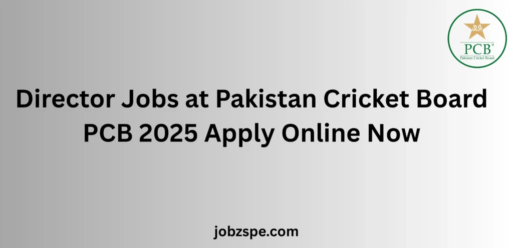 Director Jobs at Pakistan Cricket Board PCB 2025 Apply Online Now