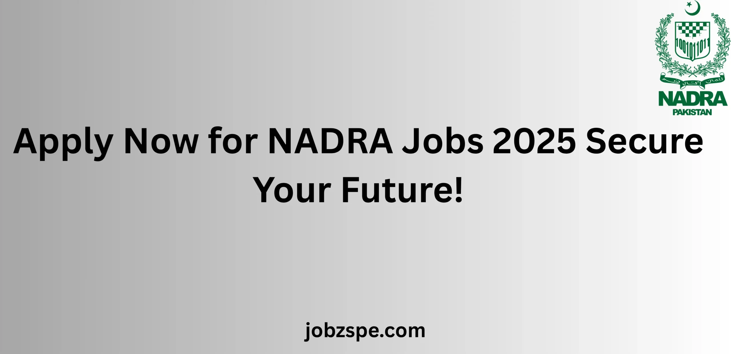 Apply Now for NADRA Jobs 2025 Secure Your Future!