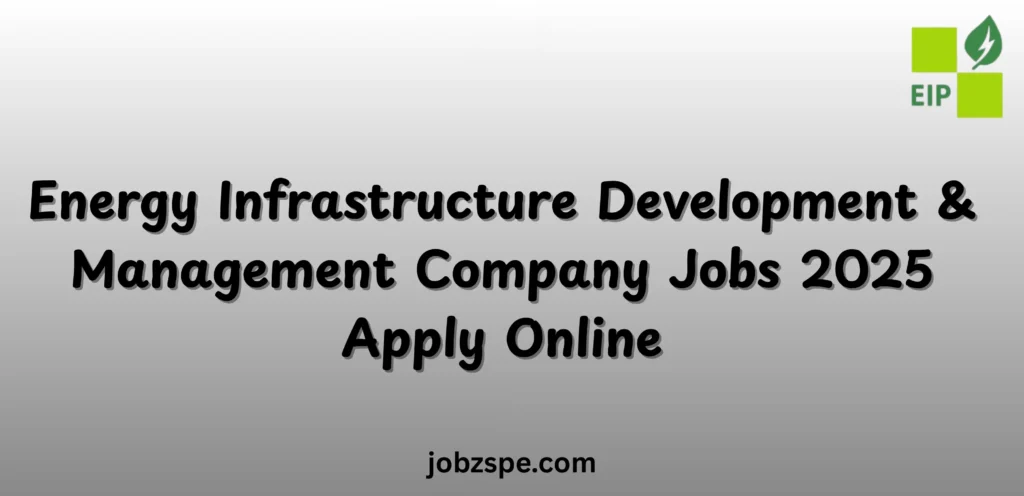 Energy Infrastructure Development & Management Company Jobs 2025 Apply Online