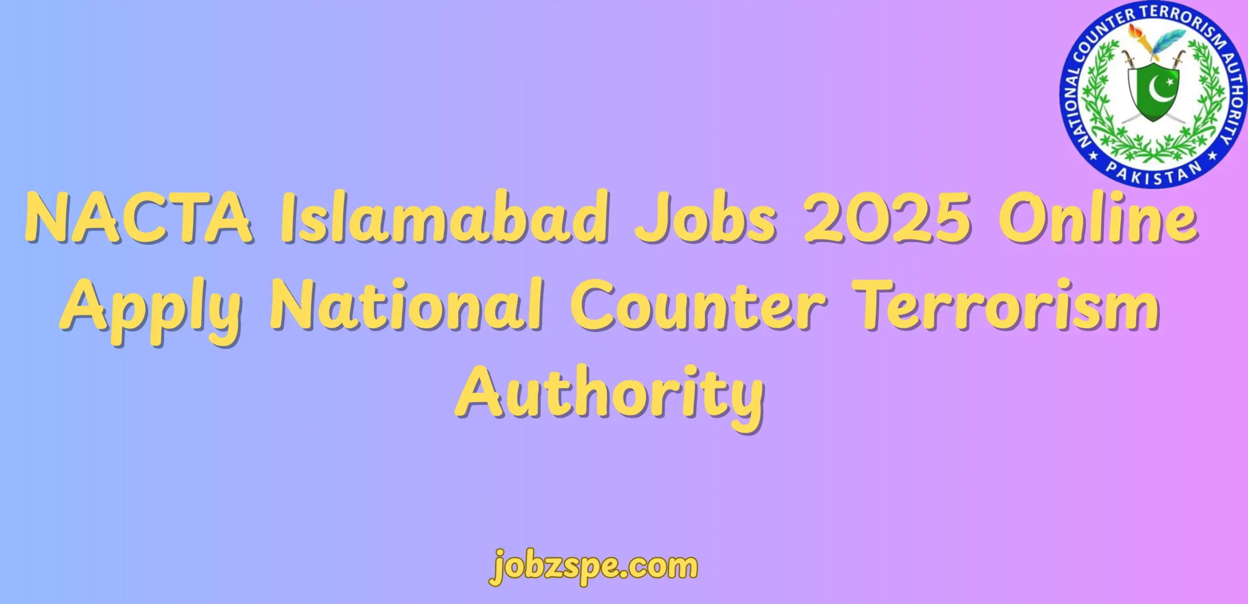 NACTA Islamabad Jobs 2025 Online Apply National Counter Terrorism Authority